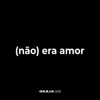 (não) era amor 專輯 Giulia Be