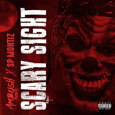 Scary Sight (feat. Sp Montiz) 专辑 Ambush Buzzworl