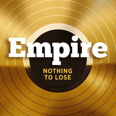 Nothing To Lose 專輯 Empire Cast