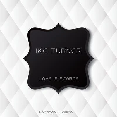 Love Is Scarce 專輯 Ike Turner/Ike & Tina Turner