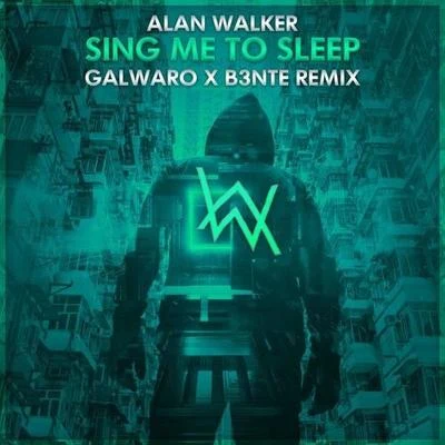 Sing Me To Sleep (Galwaro x B3nte Remix) 專輯 Galwaro/C-Ro/Don Bnnr