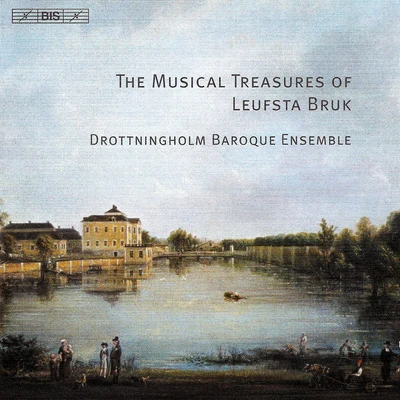 Drottningholm Baroque Ensemble THE MUSICAL TREASURES OF LEUFSTA BRUK