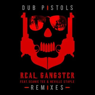 Dub Pistols Real Gangster