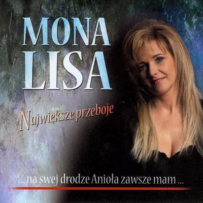 Mona Lisa Największe przeboje (… na swej drodze Anioła zawsze mam...)