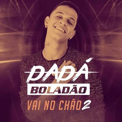 Vai no Chão 2 专辑 Dadá Boladão