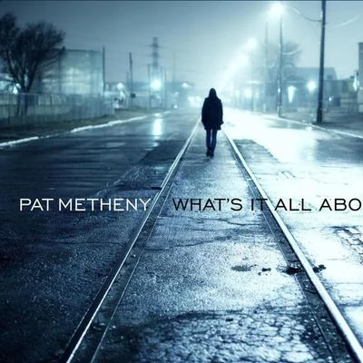 Whats It All About 專輯 Pat Metheny