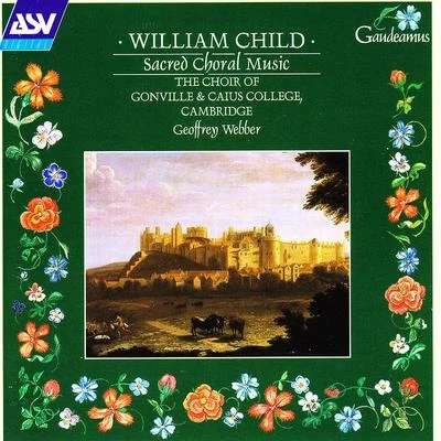 Geoffrey WebberChoir of Gonville & Caius College, CambridgeCambridge Baroque Camerata Child: Sacred Choral Music