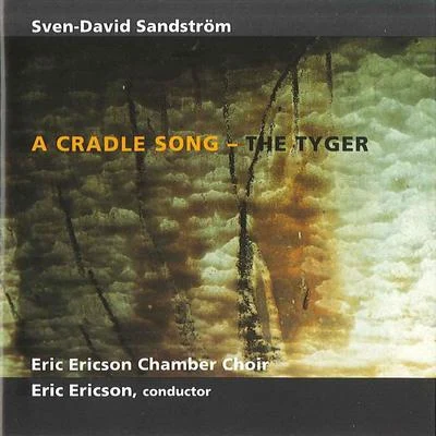 Sven-David Sandström: A Cradle Song - The Tyger 專輯 Eric Ericson/Monica Groop/The Eric Ericson Chamber Choir