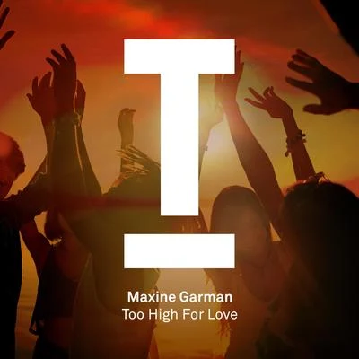 Too High For Love 专辑 Maxinne