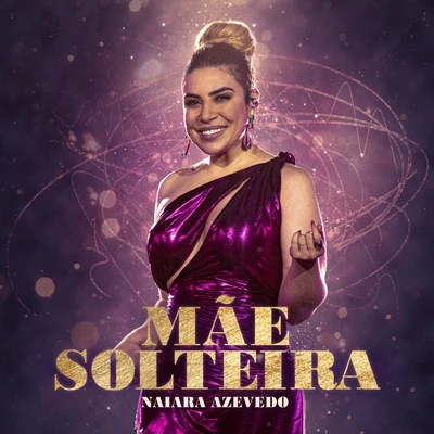 Mãe Solteira (ao Vivo) 專輯 Naiara Azevedo