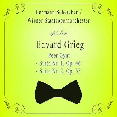 Wiener StaatsopernorchesterRichard RossmayerHilde GuedenWiener Staatsopernchor Wiener StaatsopernorchesterHermann Scherchen spielen: Edvard Grieg: Peer Gynt - Suite Nr. 1, Op. 46- Suite Nr. 2, Op. 55