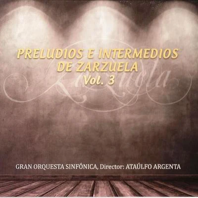 Preludios e Intermedios de Zarzuela Vol. 3 專輯 Ataúlfo Argenta/Orquesta Nacional de Espana/Rafael Frühbeck De Burgos