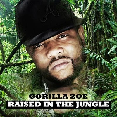 Raised In The Jungle 专辑 Gorilla Zoe