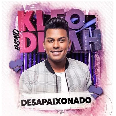 Desapaixonado 专辑 Kleo Dibah/Felipe Araújo