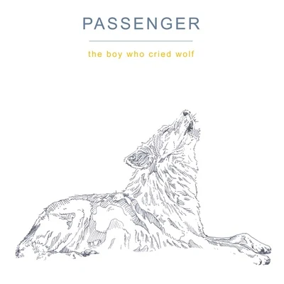 Passenger The Boy Who Cried Wolf