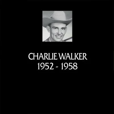 Charlie Walker In Chronology 1952-1958 (Remastered Version) (Doxy Collection)