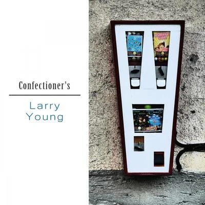 Confectioner&#x27;s 专辑 Larry Young