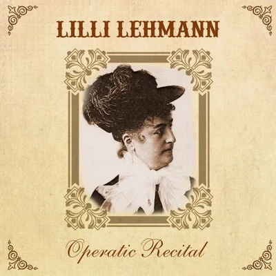 Operatic Recital 專輯 Johanna Gadski/Lilli Lehmann/Franz Schubert/George Frideric Handel/Louisa Tetrazzini