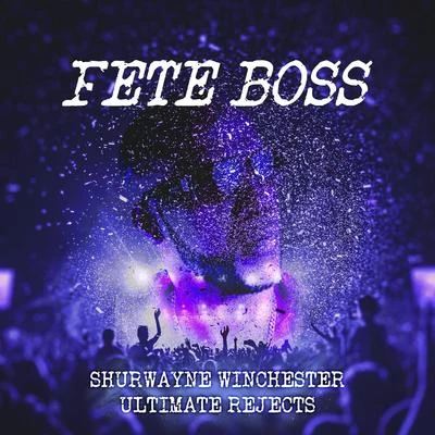 Fete Boss 專輯 Ultimate Rejects/Henry Fong/JSTJR