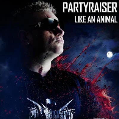 Partyraiser Like An Animal EP