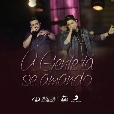 A Gente Tá Se Amando (Ao Vivo) 专辑 Henrique & Diego