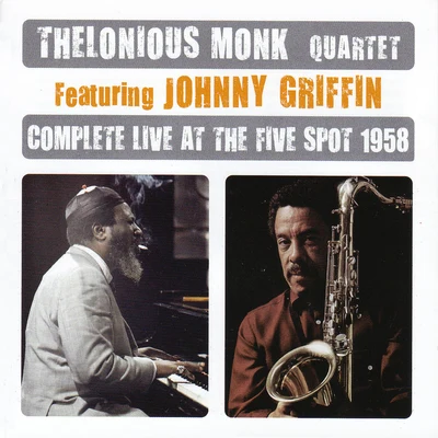 Complete Live At The Five Spot 1958 (feat. Johnny Griffin) 專輯 Thelonious Monk Quartet/Thelonious Monk Trio/Thelonious Monk Septet