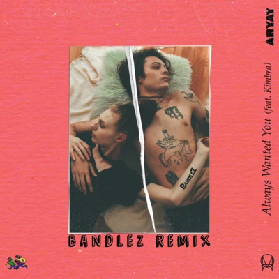 Always Wanted You (Bandlez Remix) 專輯 Bandlez