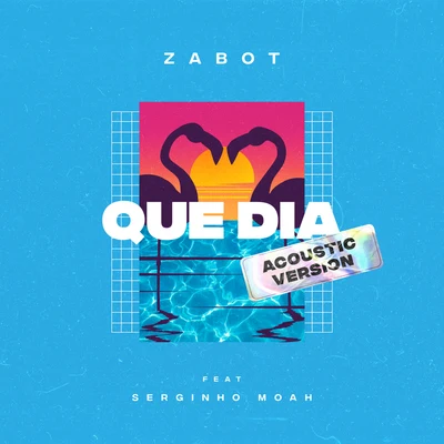 Zabot Que Dia (Acoustic Version)