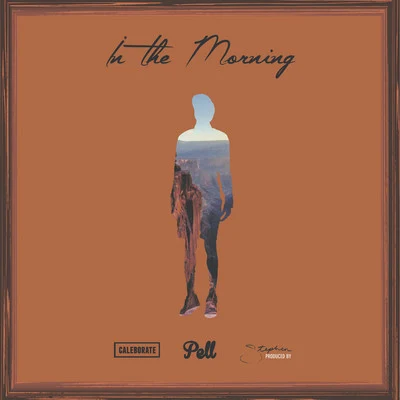 In the Morning (feat. Stephen, Caleborate) 专辑 Pell