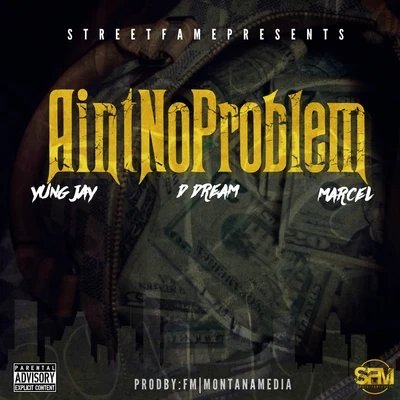 Aint No Problem (feat. D Dream & Marcel) 專輯 Five4J.Swae/Yung Jay