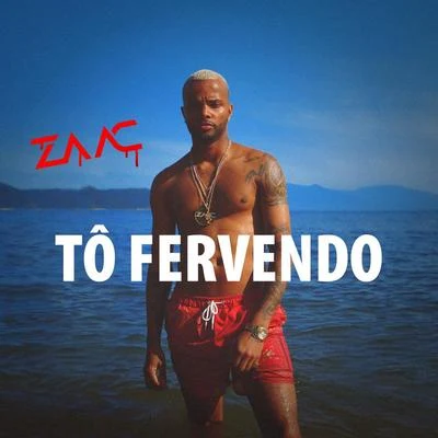 Tô Fervendo 專輯 MC Zaac/Anitta/Tyga/Gloria Groove/Manu Gavassi