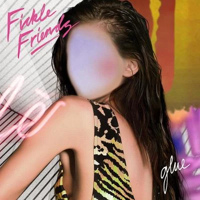 Glue 专辑 Fickle Friends