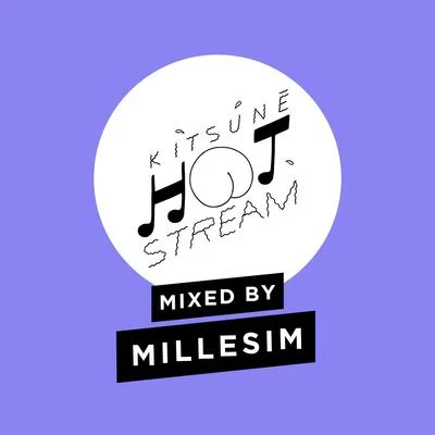 Kitsuné Hot Stream Mixed by Millesim 專輯 Millesim