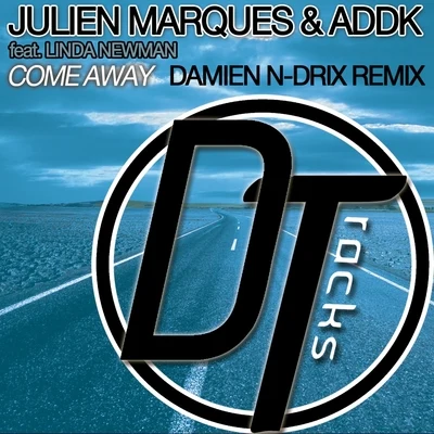 Julien MarquesLinda NewmanAddk Come Away (Damien N-Drix Remix)