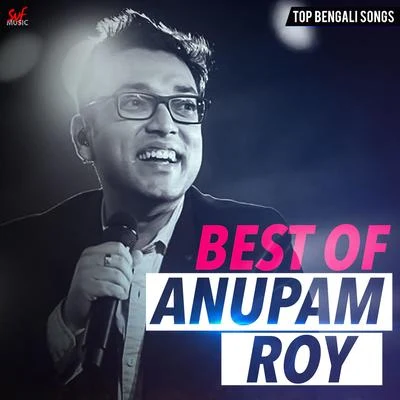 Anupam Roy Best of Anupam Roy