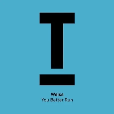 You Better Run 專輯 Weiss/Quintino & Blasterjaxx/Lee Walker