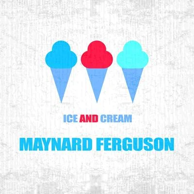 Ice And Cream 專輯 Maynard Ferguson/Chris Connor