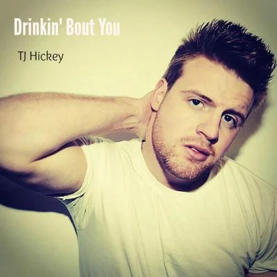 Drinkin&#x27; Bout You 专辑 TJ Hickey/Devvon Terrell