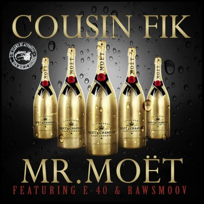 Mr. Moet (feat. E-40 & Rawsmoov) 專輯 Cousin Fik