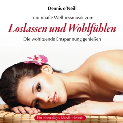 Dennis ONeillOrchestra of the Welsh National OperaRichard Armstrong Loslassen und Wohlfühlen : Traumhafte Entspannungsmusik