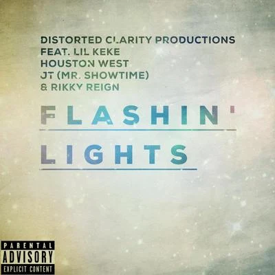 Flashin Lights (feat. Lil Keke, Rikky Reign & Jt Mr. Showtime) 專輯 Distorted Clarity