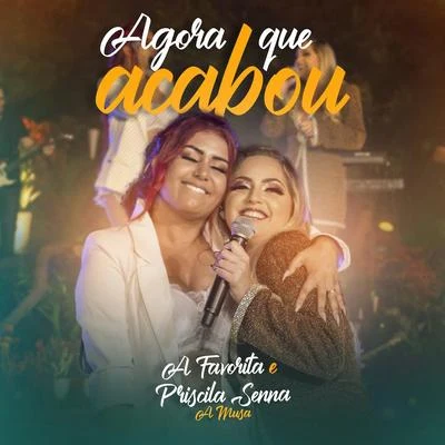 Agora Que Acabou 專輯 Priscila Senna/Dalto Max/Banda Musa