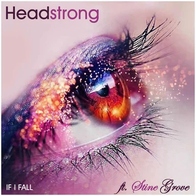 HeadstrongChantelle Truong If I Fall (feat. Stine Grove)