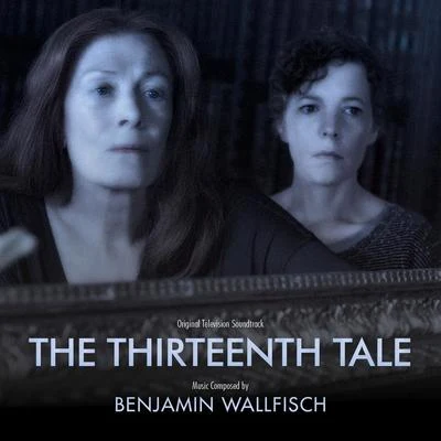 The Thirteenth Tale (Original Television Soundtrack) 專輯 Benjamin Wallfisch