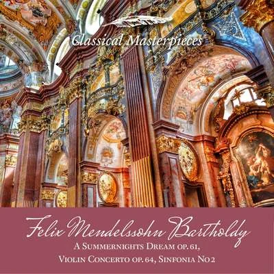 Felix Mendelssohn Bartholdy A Summernights Dream op.61,Violin Concerto op. 64, Sinfonia No.2 (Classical Masterpieces) 專輯 Till Fellner/Academy of St. Martin in the Fields/Sir Neville Marriner/Jean-Bernard Pommier