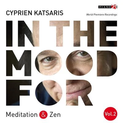 In the Mood for Meditation & Zen, Vol. 2: Chopin, Schumann, Wagner, Saint-Saëns, Tchaikovsky, Mahler... 專輯 Cyprien Katsaris/Heidelberg Symphony Orchestra Quintet