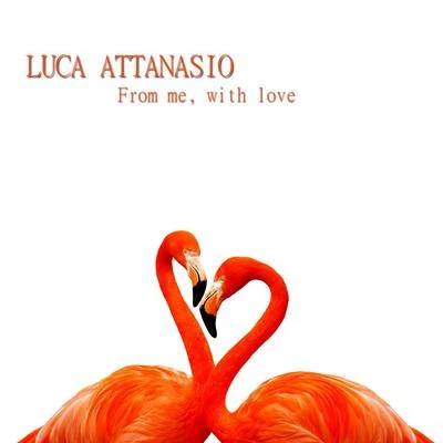 From Me, With Love 專輯 Luca Attanasio