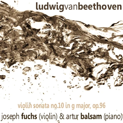 Joseph Fuchs Beethoven: Violin Sonata No. 10 in G Major, Op. 96