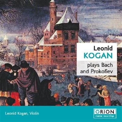 Leonid Kogan Plays Bach And Prokofiev 專輯 Symphony Orchestra Of Moscow State Philharmonic/Leonid Kogan/Kirill Kondrashin