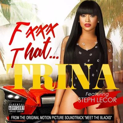 Fuck That (feat. Steph Lecor) 專輯 Trina/Trick Daddy